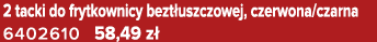 2 tacki do frytkownicy bezt uszczowej, czerwona/czarna 6402610 58,49 z 