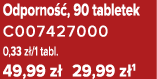 Odporno , 90 tabletek C007427000 0,33 z /1 tabl. 49,99 z  29,99 z 1