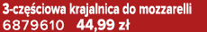 3 cz ciowa krajalnica do mozzarelli 6879610 44,99 z 