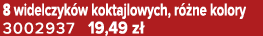 8 widelczyk w koktajlowych, r ne kolory 3002937 19,49 z 